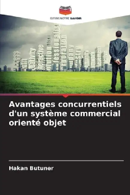 Avantages concurrentiels d'un système commercial orienté objet by Hakan Butuner