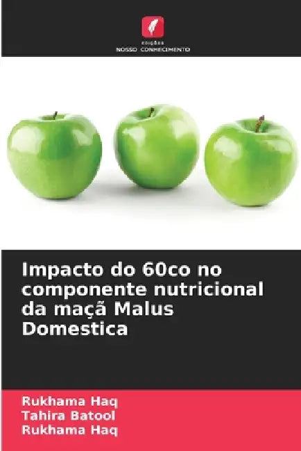 Impacto do 60co no componente nutricional da maçã Malus Domestica by Tahira Batool, Rukhama Haq