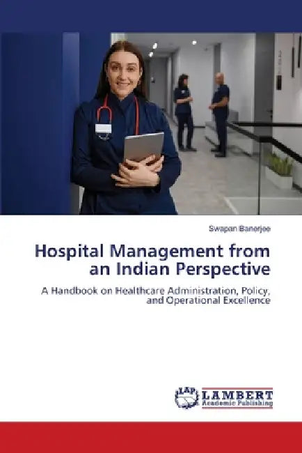 Hospital Management from an Indian Perspective by Swapan Banerjee