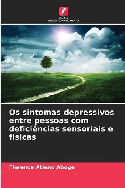 Os sintomas depressivos entre pessoas com deficiências sensoriais e físicas by Florence Atieno Aboge