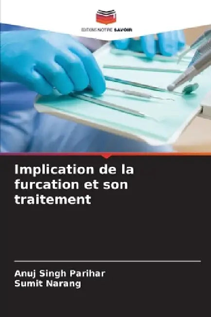 Implication de la furcation et son traitement by Anuj Singh Parihar, Sumit Narang