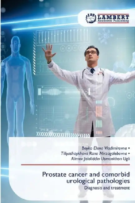 Prostate cancer and comorbid urological pathologies by Boyko Elena Vladimirovna, Tillyashaykhova Rano Mirzagalebovna, Alimov Jaloliddin Usmonkhon Ugli