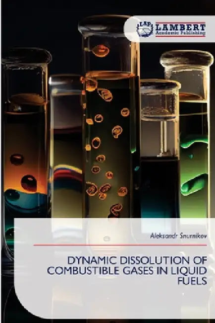 Dynamic Dissolution of Combustible Gases in Liquid Fuels by Aleksandr Snurnikov