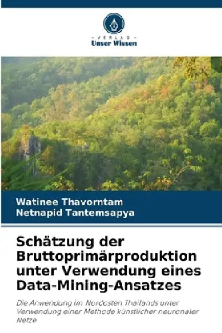 Schätzung der Bruttoprimärproduktion unter Verwendung eines Data-Mining-Ansatzes by Watinee Thavorntam, Netnapid Tantemsapya
