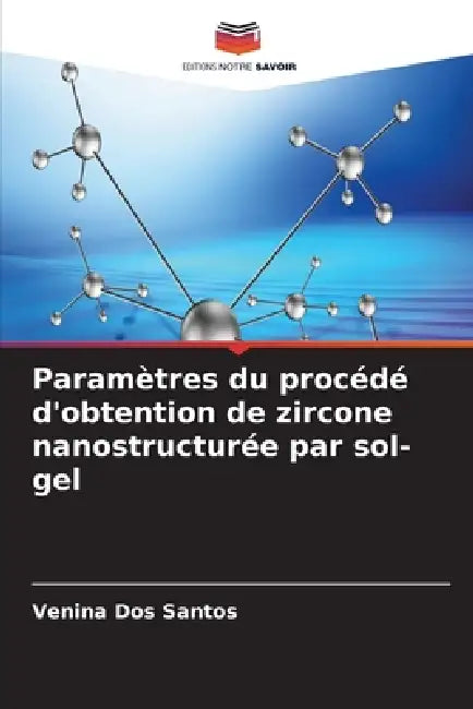 Paramètres du procédé d'obtention de zircone nanostructurée par sol-gel by Venina Dos Santos