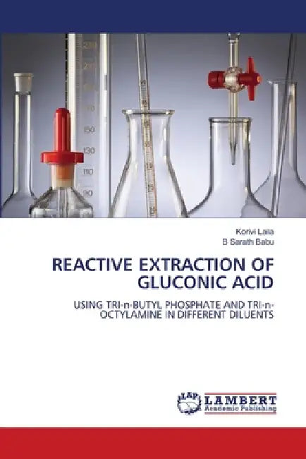 Reactive Extraction of Gluconic Acid by Korivi Laila, B. Sarath Babu