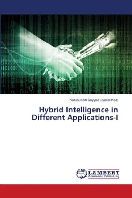 Hybrid Intelligence in Different Applications-I by Kutubuddin Sayyad Liyakat Kazi
