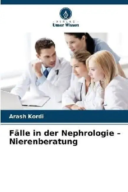 Fälle in der Nephrologie - Nierenberatung by Arash Kordi