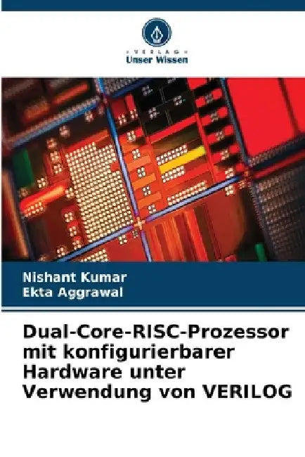 Dual-Core-RISC-Prozessor mit konfigurierbarer Hardware unter Verwendung von VERILOG by Nishant Kumar
