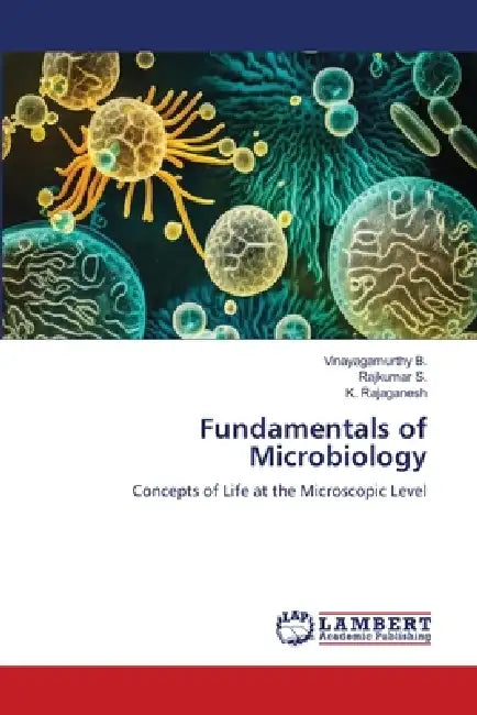 Fundamentals of Microbiology by Vinayagamurthy B, Rajkumar S, K. Rajaganesh