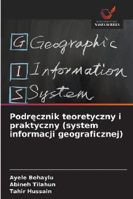 Podręcznik teoretyczny i praktyczny (system informacji geograficznej) by Ayele Behaylu