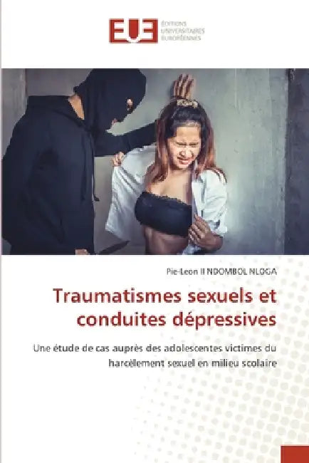 Traumatismes sexuels et conduites dépressives by II Ndombol Nloga Pie-Leon