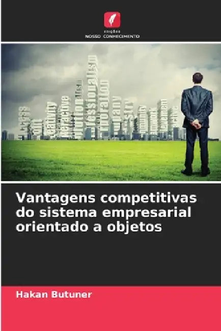 Vantagens competitivas do sistema empresarial orientado a objetos by Hakan Butuner