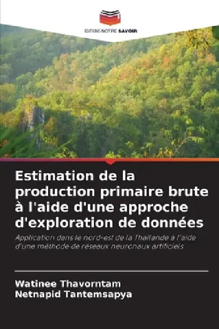 Estimation de la production primaire brute à l'aide d'une approche d'exploration de données by Watinee Thavorntam, Netnapid Tantemsapya