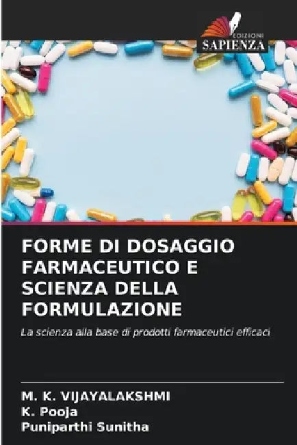 Forme Di Dosaggio Farmaceutico E Scienza Della Formulazione by M. K. Vijayalakshmi, K. Pooja, Puniparthi Sunitha