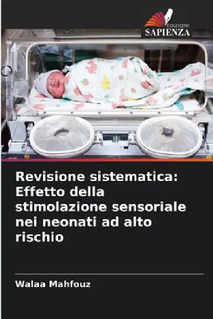Revisione sistematica: Effetto della stimolazione sensoriale nei neonati ad alto rischio by Walaa Mahfouz