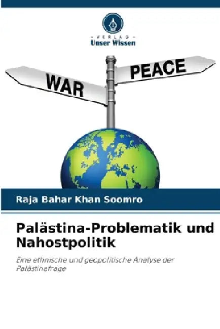 Palästina-Problematik und Nahostpolitik by Raja Bahar Khan Soomro