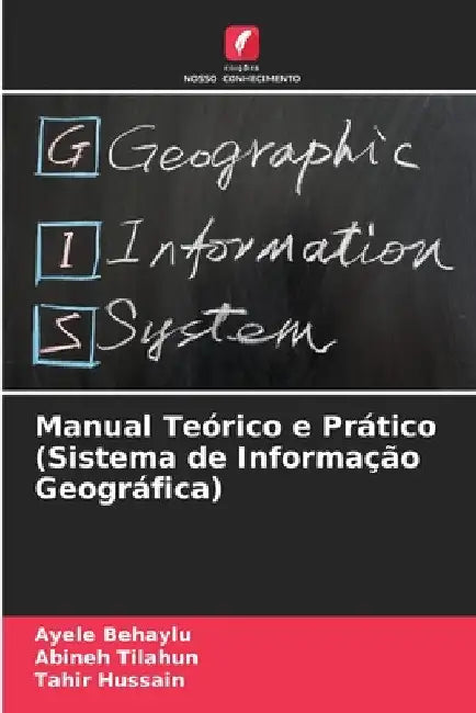 Manual Teórico e Prático (Sistema de Informação Geográfica) by Ayele Behaylu