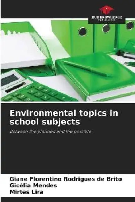 Environmental topics in school subjects by Giane Florentino Rodrigues de Brito, Gicélia Mendes, Mirtes Lira