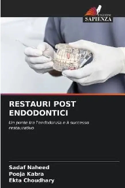 Restauri Post Endodontici by Sadaf Naheed, Pooja Kabra, Ekta Choudhary