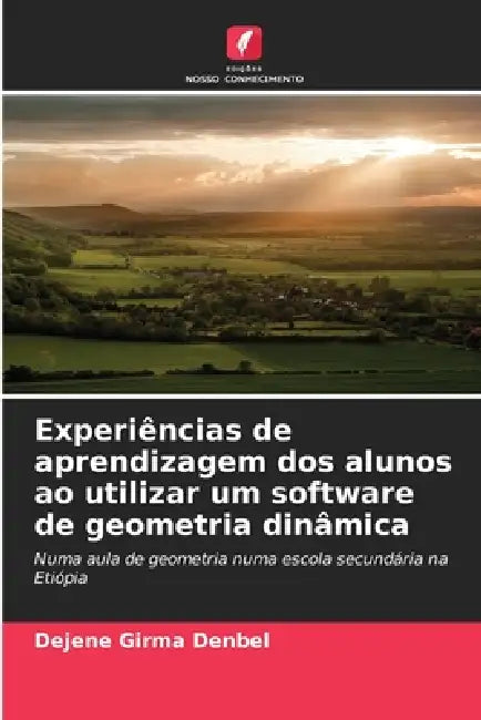 Experiências de aprendizagem dos alunos ao utilizar um software de geometria dinâmica by Dejene Girma Denbel