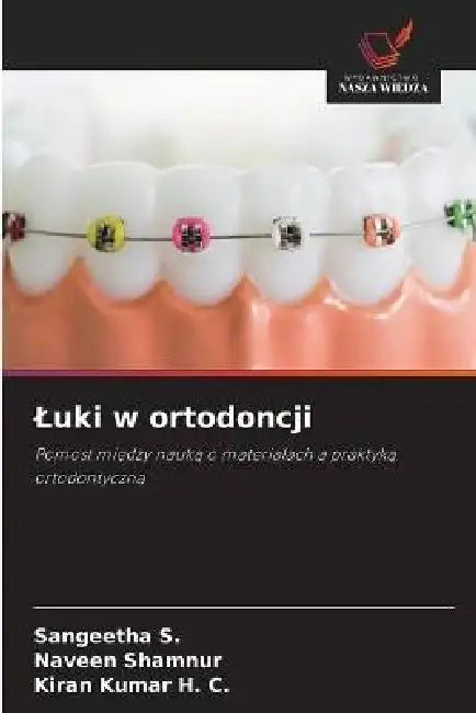 Luki w ortodoncji by Sangeetha S, Naveen Shamnur, Kiran Kumar H. C.