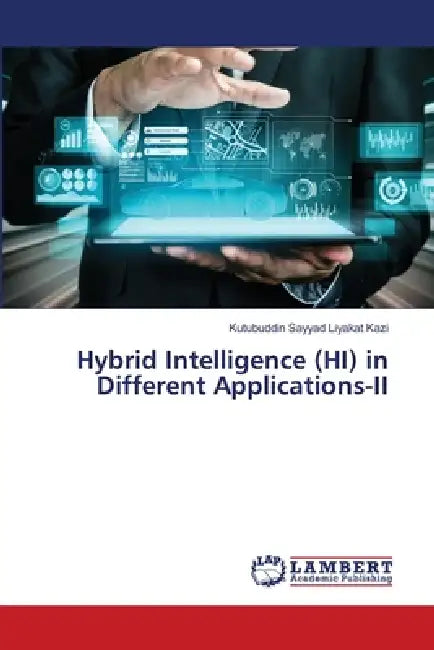 Hybrid Intelligence (HI) in Different Applications-II by Kutubuddin Sayyad Liyakat Kazi