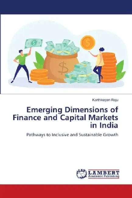 Emerging Dimensions of Finance and Capital Markets in India by Karthikeyan Raju