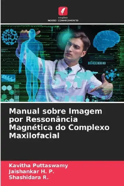 Manual sobre Imagem por Ressonância Magnética do Complexo Maxilofacial by Kavitha Puttaswamy, Jaishankar H. P., Shashidara R