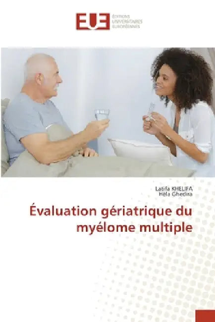 Évaluation gériatrique du myélome multiple by Latifa Khelifa, Hela Ghedira
