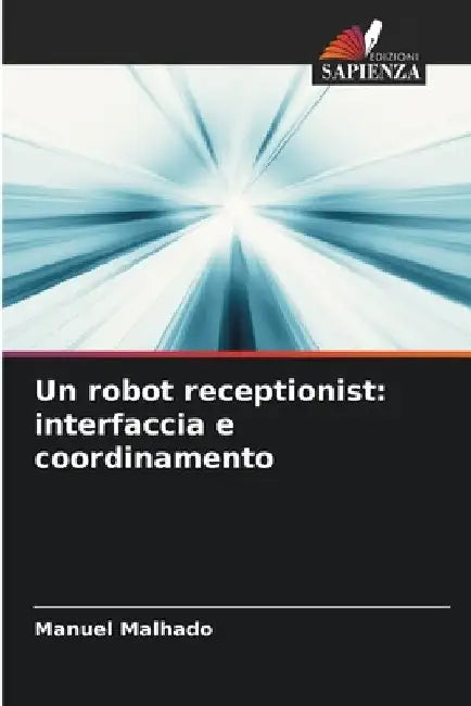 Un robot receptionist: interfaccia e coordinamento by Manuel Malhado