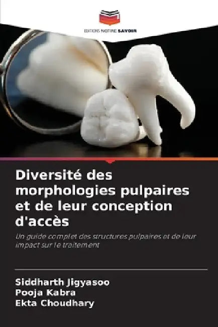 Diversité des morphologies pulpaires et de leur conception d'accès by Siddharth Jigyasoo