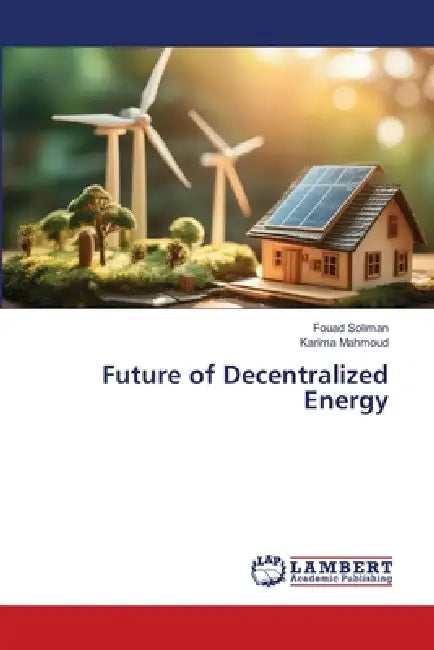 Future of Decentralized Energy by Fouad Soliman, Karima Mahmoud