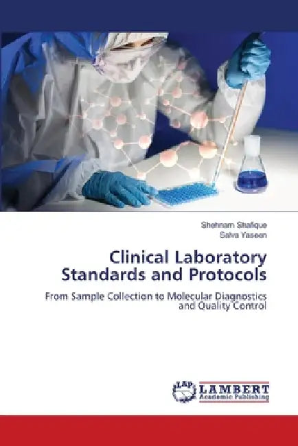 Clinical Laboratory Standards and Protocols by Shehnam Shafique, Salva Yaseen