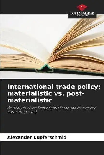 International trade policy: materialistic vs. post-materialistic by Alexander Kupferschmid