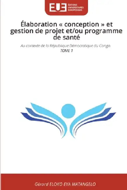 Élaboration conception et gestion de projet et/ou programme de santé by Gérard Eloko Eya Matangelo