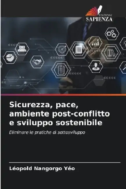 Sicurezza, pace, ambiente post-conflitto e sviluppo sostenibile by Léopold Nangorgo Yéo