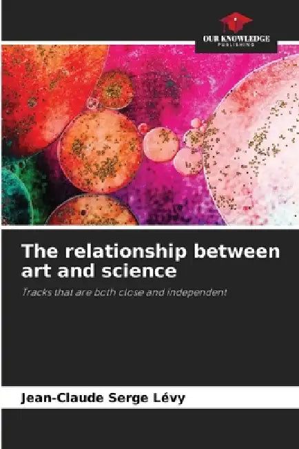 The relationship between art and science by Jean-Claude Serge Lévy