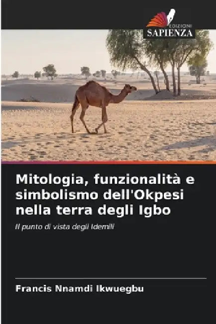 Mitologia, funzionalità e simbolismo dell'Okpesi nella terra degli Igbo by Francis Nnamdi Ikwuegbu