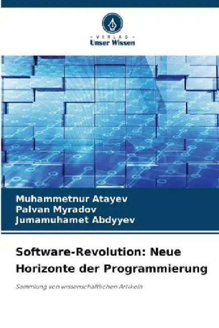 Software-Revolution: Neue Horizonte der Programmierung by Muhammetnur Atayev, Palvan Myradov, Jumamuhamet Abdyyev