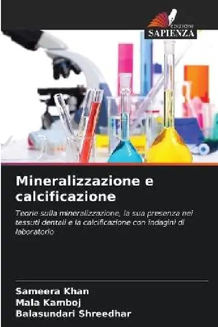 Mineralizzazione e calcificazione by Sameera Khan, Mala Kamboj, Balasundari Shreedhar