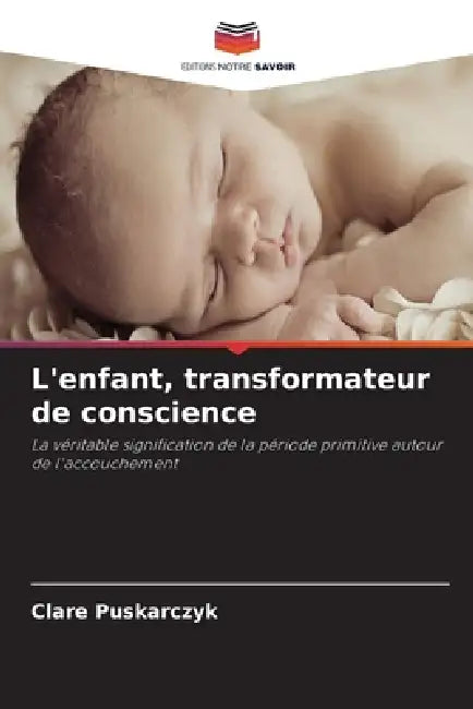 L'enfant, transformateur de conscience by Clare Puskarczyk