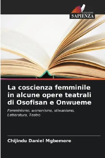 La coscienza femminile in alcune opere teatrali di Osofisan e Onwueme by Chijindu Daniel Mgbemere