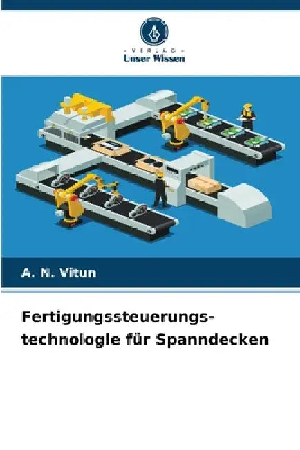 Fertigungssteuerungs- technologie für Spanndecken by A. N. Vitun
