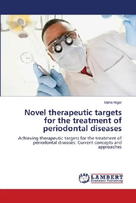 Novel therapeutic targets for the treatment of periodontal diseases by Mahe Nigar