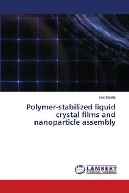 Polymer-stabilized liquid crystal films and nanoparticle assembly by Ines Gharbi