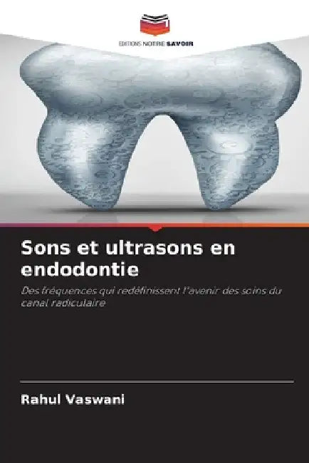 Sons et ultrasons en endodontie by Rahul Vaswani