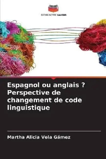 Espagnol ou anglais ? Perspective de changement de code linguistique by Martha Alicia Vela Gámez