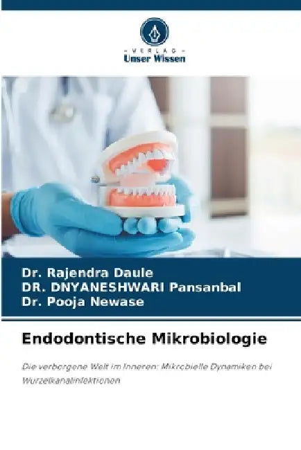 Endodontische Mikrobiologie by Rajendra Daule, Dnyaneshwari Pansanbal, Pooja Newase