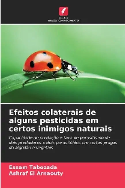 Efeitos colaterais de alguns pesticidas em certos inimigos naturais by Essam Tabozada, Ashraf El Arnaouty